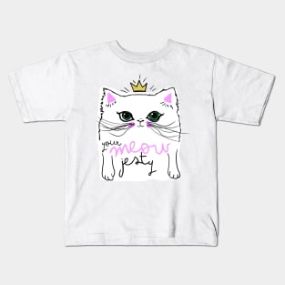 your meowjesty Kids T-Shirt